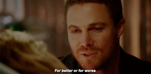 "For better or worse." - Oliver Queen